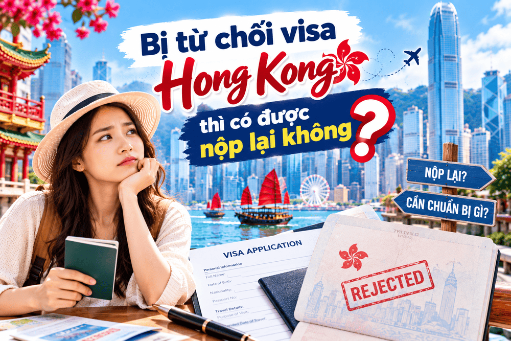 Bị từ chối visa Hong Kong có được nộp lại không? Tìm hiểu nguyên nhân visa Hong Kong bị từ chối và cách chuẩn bị hồ sơ xin lại.